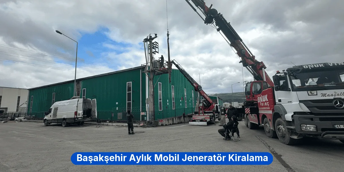 Başakşehir Aylık Mobil Jeneratör Kiralama