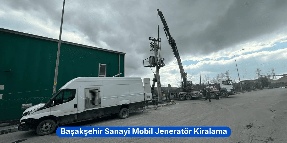 Başakşehir Sanayi Mobil Jeneratör Kiralama